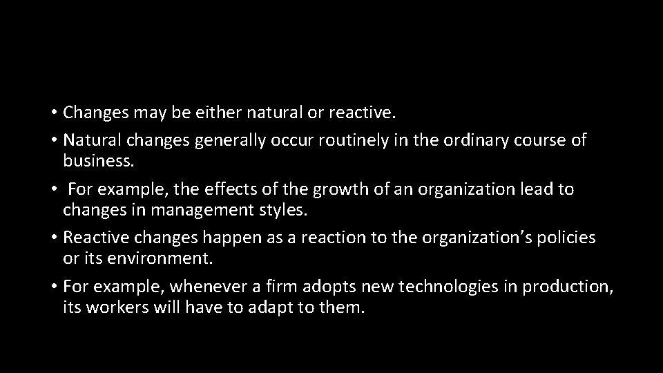  • Changes may be either natural or reactive. • Natural changes generally occur