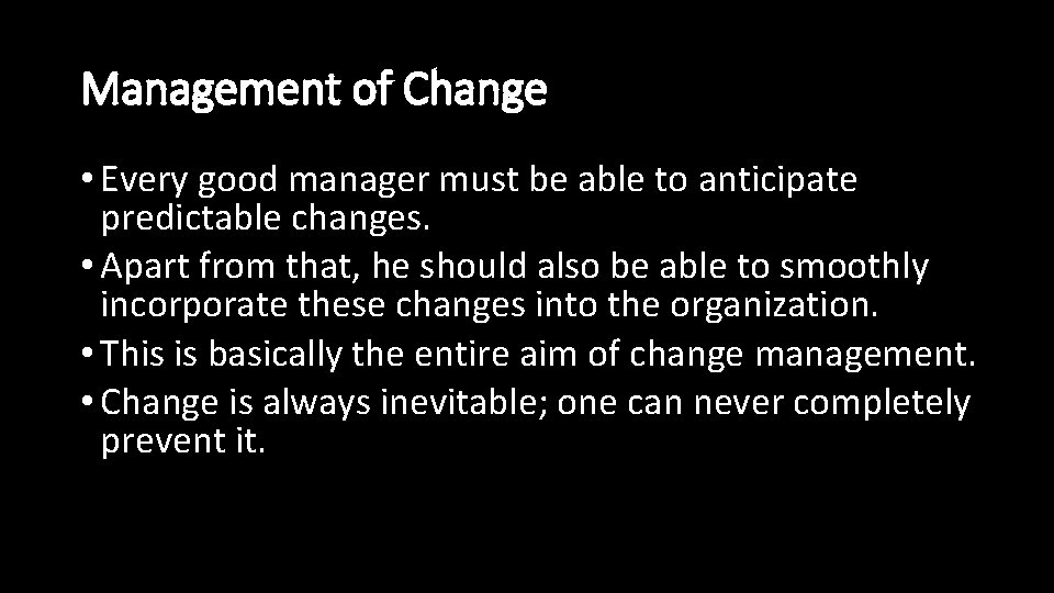 Management of Change • Every good manager must be able to anticipate predictable changes.