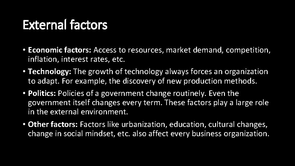 External factors • Economic factors: Access to resources, market demand, competition, inflation, interest rates,