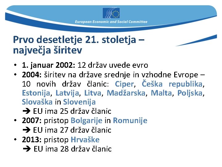 Prvo desetletje 21. stoletja – največja širitev • 1. januar 2002: 12 držav uvede