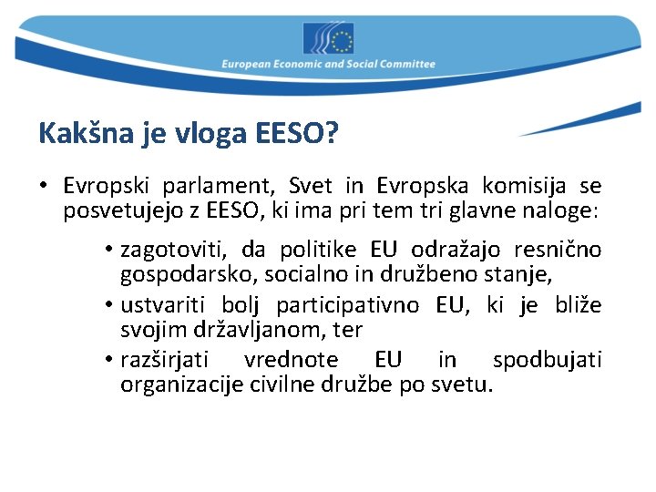 Kakšna je vloga EESO? • Evropski parlament, Svet in Evropska komisija se posvetujejo z