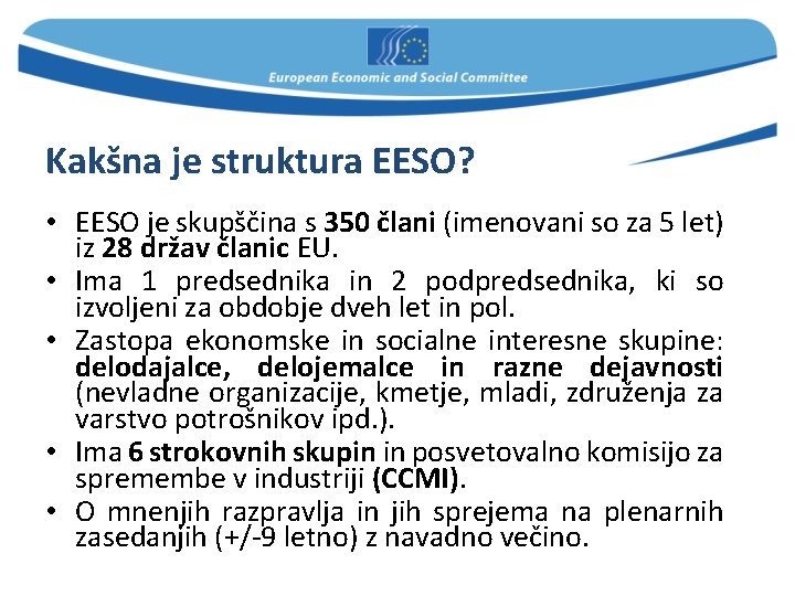 Kakšna je struktura EESO? • EESO je skupščina s 350 člani (imenovani so za