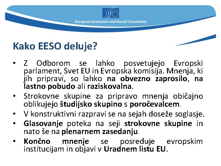 Kako EESO deluje? • Z Odborom se lahko posvetujejo Evropski parlament, Svet EU in