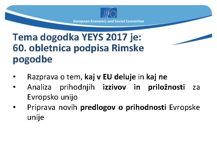 Tema dogodka YEYS 2017 je: 60. obletnica podpisa Rimske pogodbe • • • Razprava