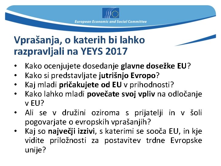 Vprašanja, o katerih bi lahko razpravljali na YEYS 2017 Kako ocenjujete dosedanje glavne dosežke