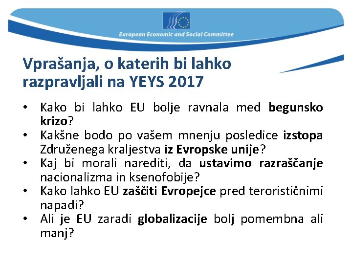 Vprašanja, o katerih bi lahko razpravljali na YEYS 2017 • Kako bi lahko EU