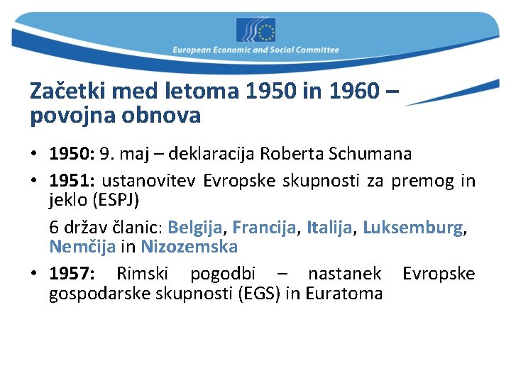 Začetki med letoma 1950 in 1960 – povojna obnova • 1950: 9. maj –