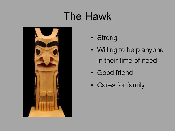 The Hawk • Strong • Willing to help anyone in their time of need