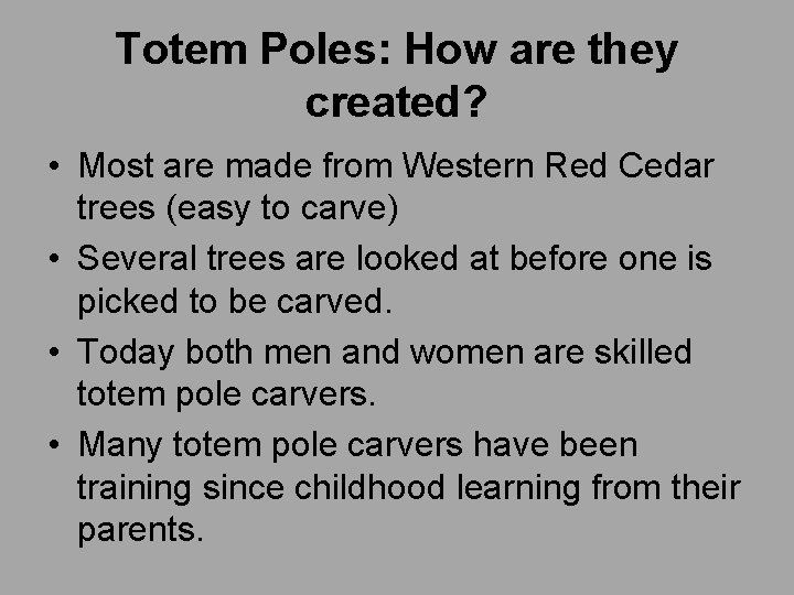 Totem Poles: How are they created? • Most are made from Western Red Cedar