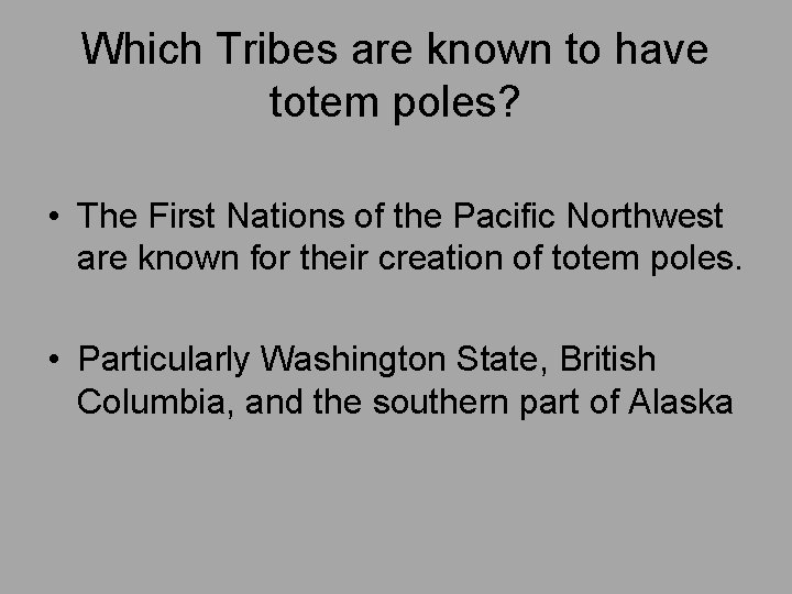 Which Tribes are known to have totem poles? • The First Nations of the