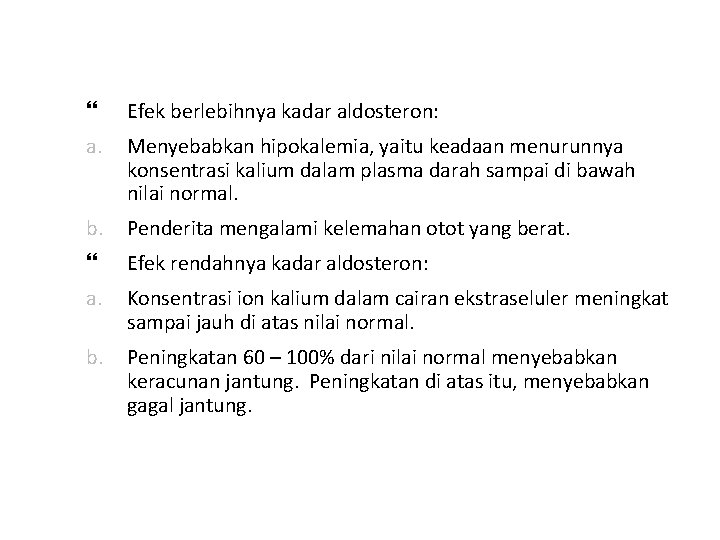  Efek berlebihnya kadar aldosteron: a. Menyebabkan hipokalemia, yaitu keadaan menurunnya konsentrasi kalium dalam