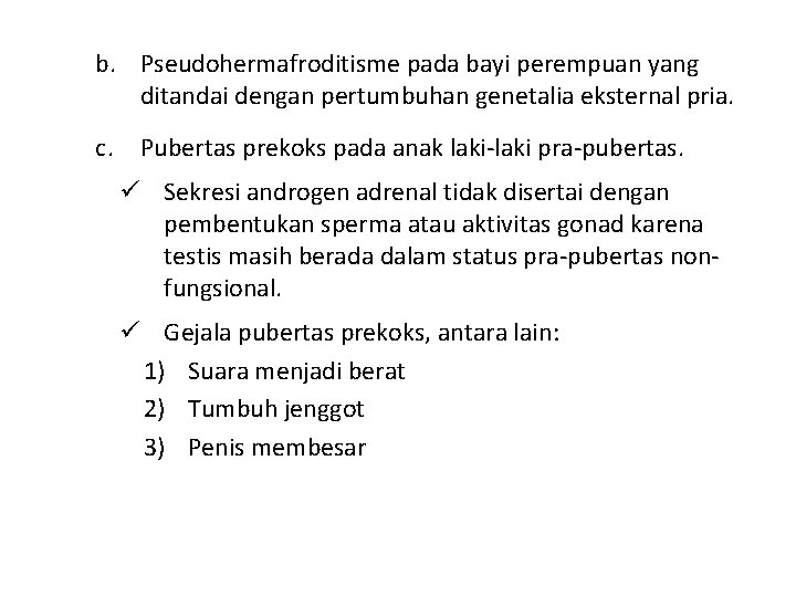 b. Pseudohermafroditisme pada bayi perempuan yang ditandai dengan pertumbuhan genetalia eksternal pria. c. Pubertas