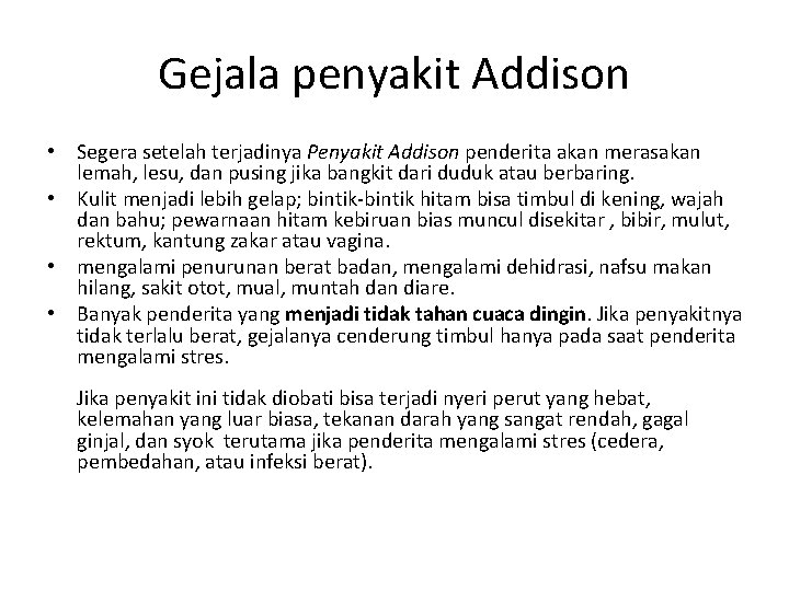 Gejala penyakit Addison • Segera setelah terjadinya Penyakit Addison penderita akan merasakan lemah, lesu,