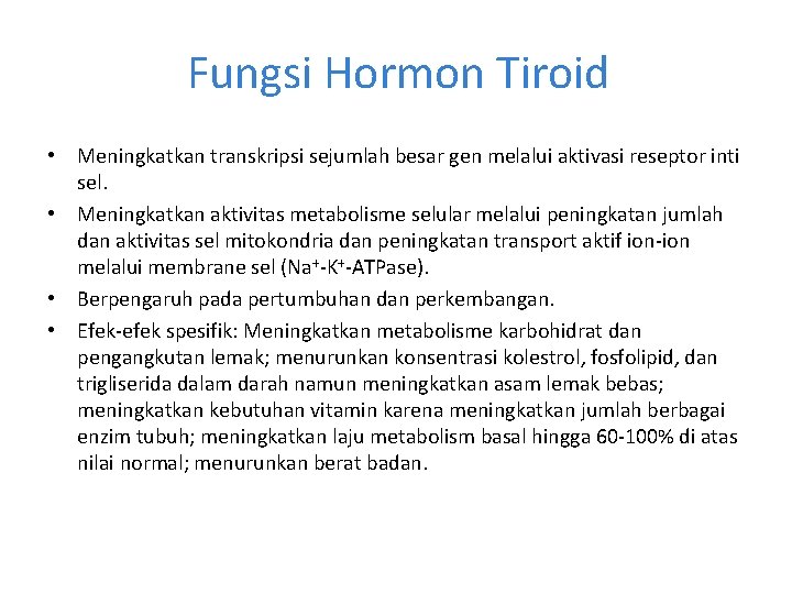 Fungsi Hormon Tiroid • Meningkatkan transkripsi sejumlah besar gen melalui aktivasi reseptor inti sel.