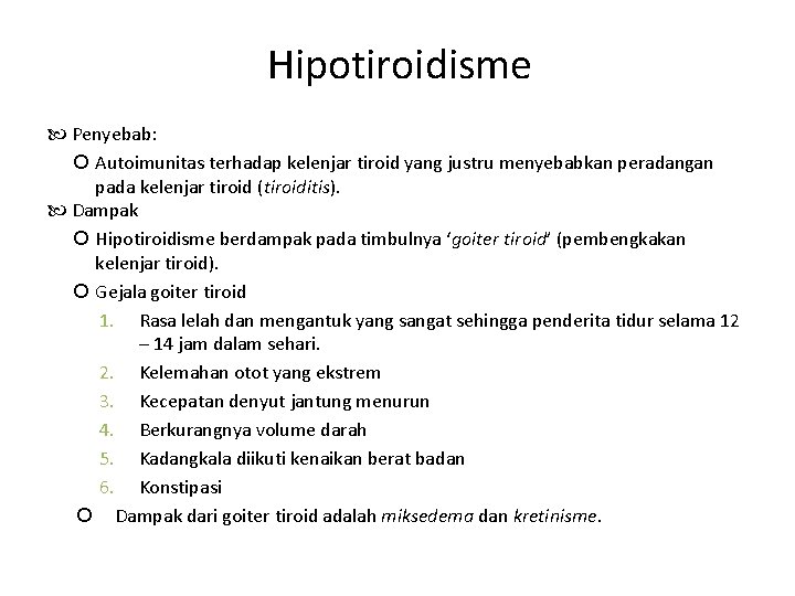 Hipotiroidisme Penyebab: Autoimunitas terhadap kelenjar tiroid yang justru menyebabkan peradangan pada kelenjar tiroid (tiroiditis).