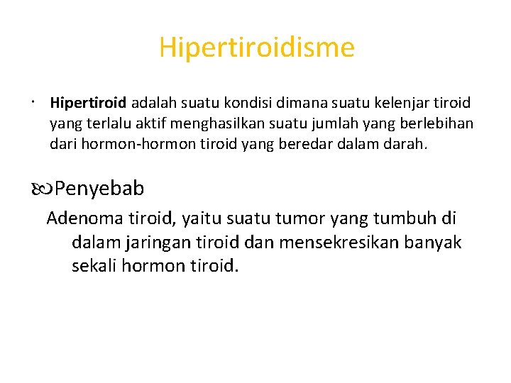 Hipertiroidisme Hipertiroid adalah suatu kondisi dimana suatu kelenjar tiroid yang terlalu aktif menghasilkan suatu