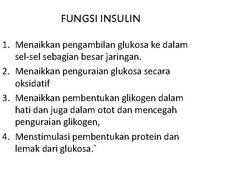 FUNGSI INSULIN 1. Menaikkan pengambilan glukosa ke dalam sel-sel sebagian besar jaringan. 2. Menaikkan