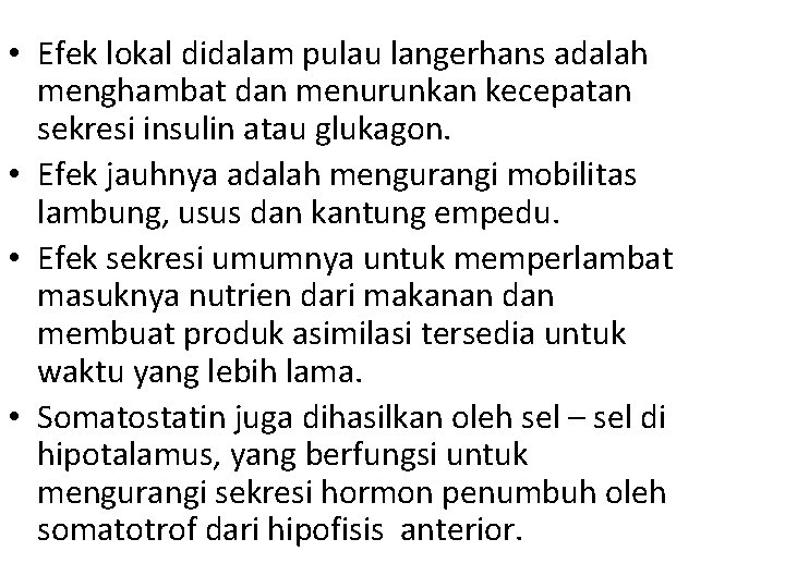  • Efek lokal didalam pulau langerhans adalah menghambat dan menurunkan kecepatan sekresi insulin