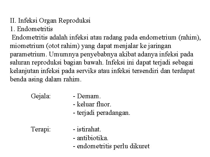  II. Infeksi Organ Reproduksi 1. Endometritis adalah infeksi atau radang pada endometrium (rahim),