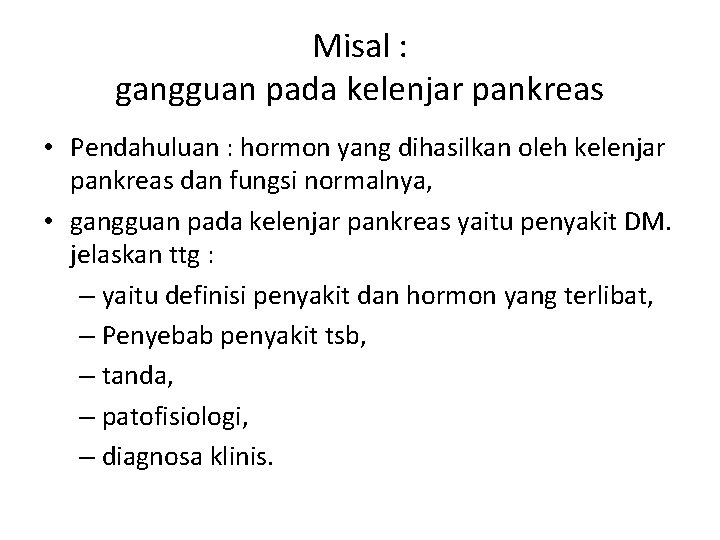 Misal : gangguan pada kelenjar pankreas • Pendahuluan : hormon yang dihasilkan oleh kelenjar