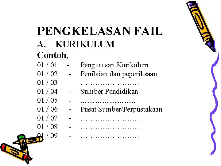 PENGKELASAN FAIL A. KURIKULUM Contoh, 01 / 01 01 / 02 01 / 03