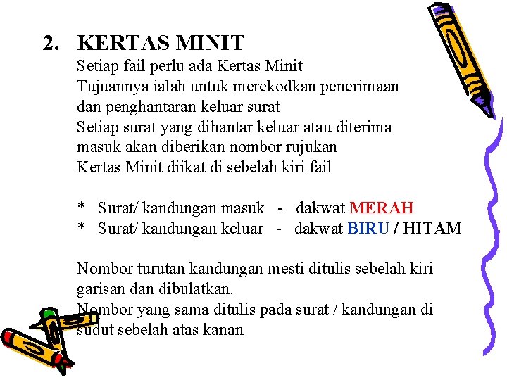 2. KERTAS MINIT Setiap fail perlu ada Kertas Minit Tujuannya ialah untuk merekodkan penerimaan