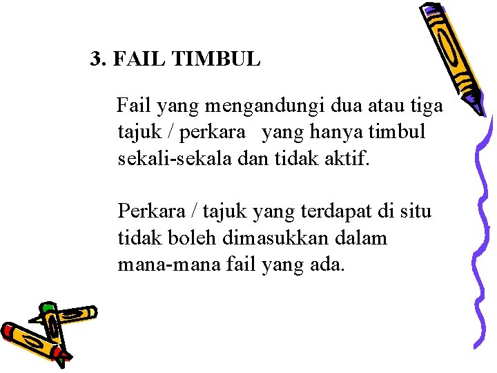 3. FAIL TIMBUL Fail yang mengandungi dua atau tiga tajuk / perkara yang hanya