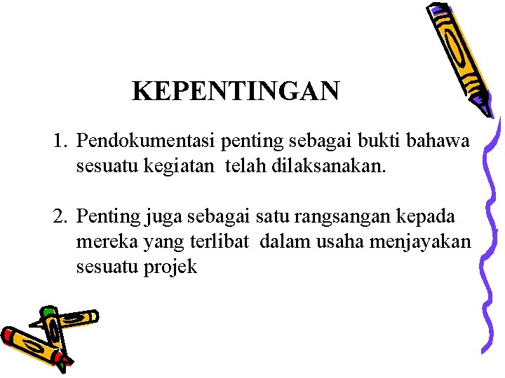 KEPENTINGAN 1. Pendokumentasi penting sebagai bukti bahawa sesuatu kegiatan telah dilaksanakan. 2. Penting juga