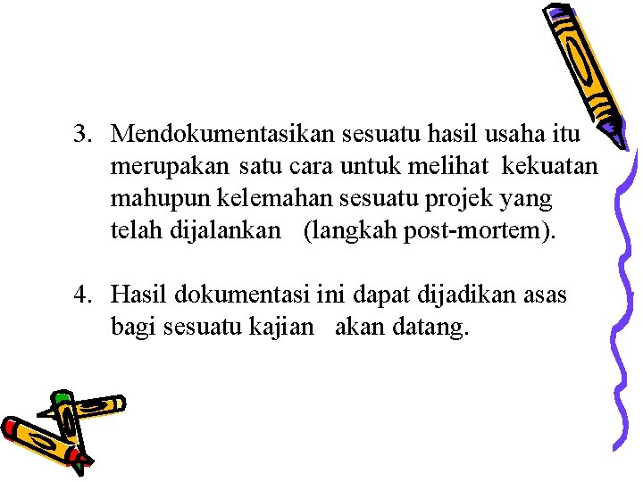 3. Mendokumentasikan sesuatu hasil usaha itu merupakan satu cara untuk melihat kekuatan mahupun kelemahan