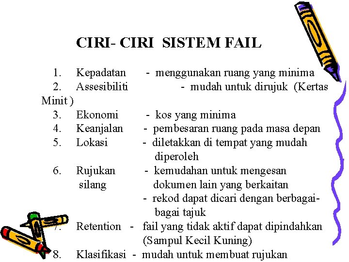 CIRI- CIRI SISTEM FAIL 1. Kepadatan 2. Assesibiliti Minit ) 3. Ekonomi 4. Keanjalan