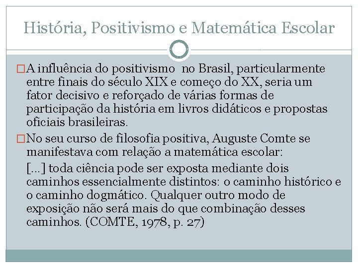 História, Positivismo e Matemática Escolar �A influência do positivismo no Brasil, particularmente entre finais