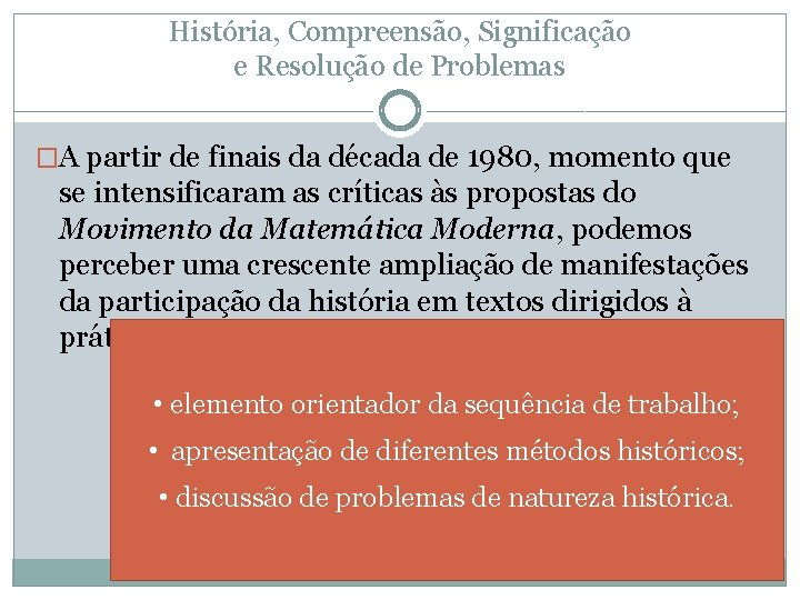 História, Compreensão, Significação e Resolução de Problemas �A partir de finais da década de