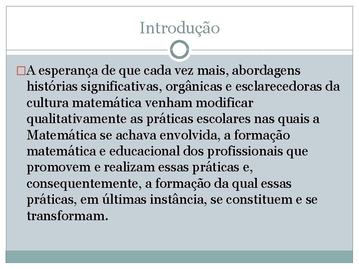 Introdução �A esperança de que cada vez mais, abordagens histórias significativas, orgânicas e esclarecedoras