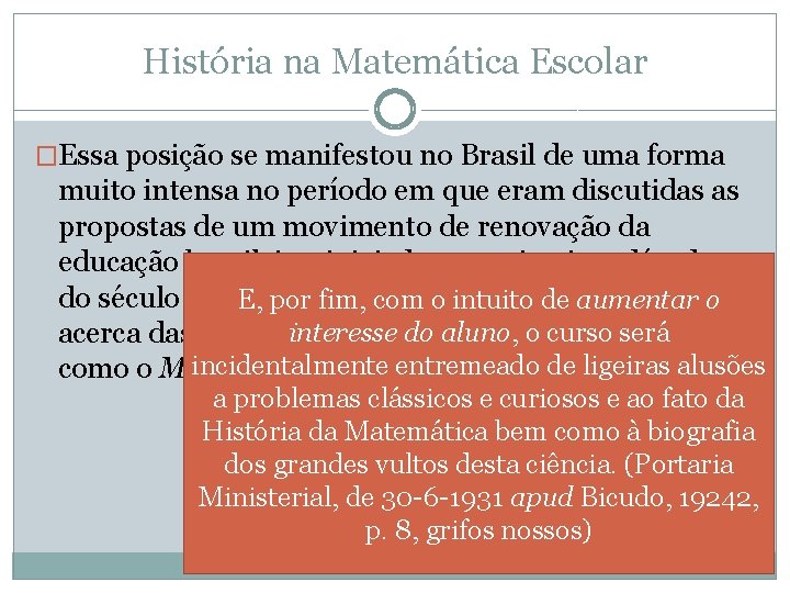 História na Matemática Escolar �Essa posição se manifestou no Brasil de uma forma muito