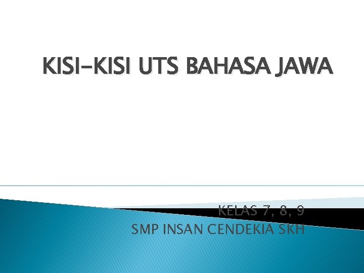 KISI-KISI UTS BAHASA JAWA KELAS 7, 8, 9 SMP INSAN CENDEKIA SKH 