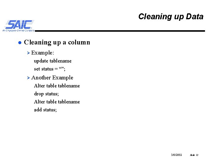 Cleaning up Data l Cleaning up a column Ø Example: update tablename set status