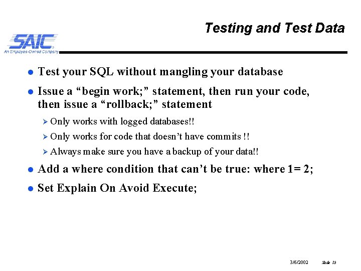Testing and Test Data l Test your SQL without mangling your database l Issue