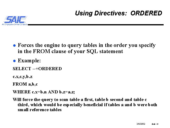 Using Directives: ORDERED l Forces the engine to query tables in the order you