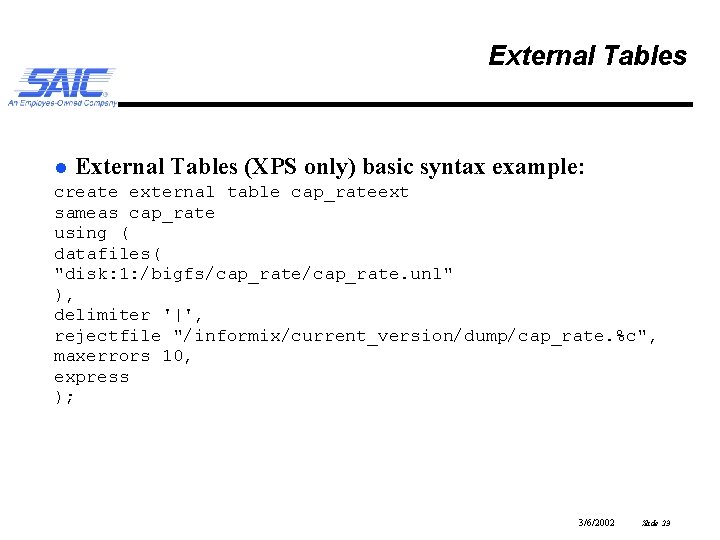 External Tables l External Tables (XPS only) basic syntax example: create external table cap_rateext