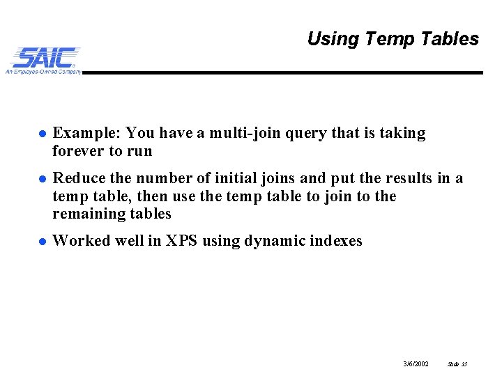 Using Temp Tables l Example: You have a multi-join query that is taking forever