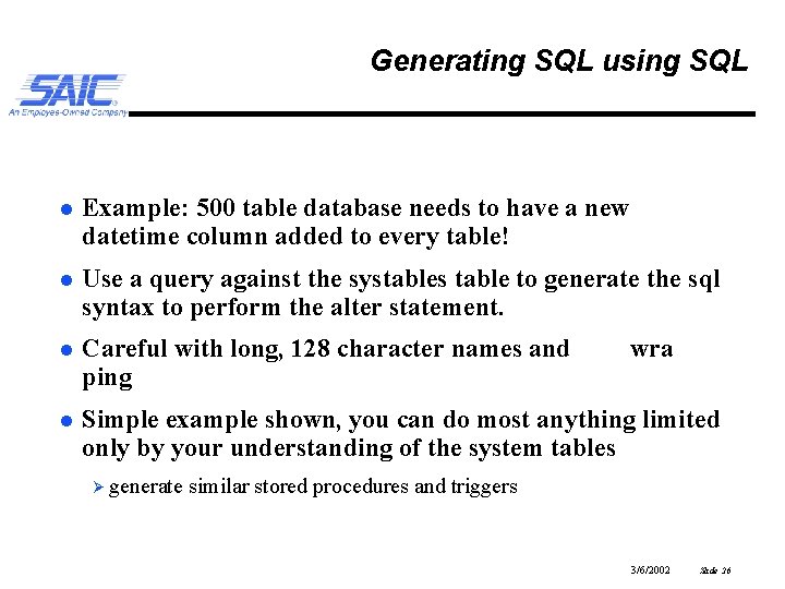 Generating SQL using SQL l Example: 500 table database needs to have a new