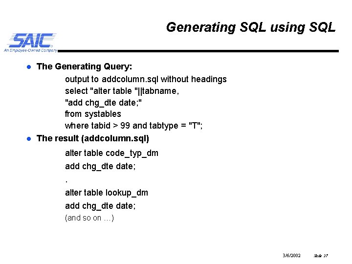 Generating SQL using SQL l l The Generating Query: output to addcolumn. sql without