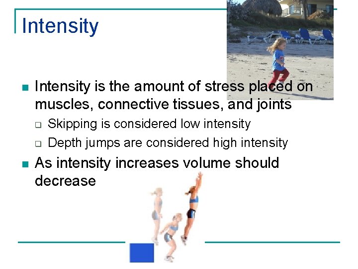 Intensity n Intensity is the amount of stress placed on muscles, connective tissues, and