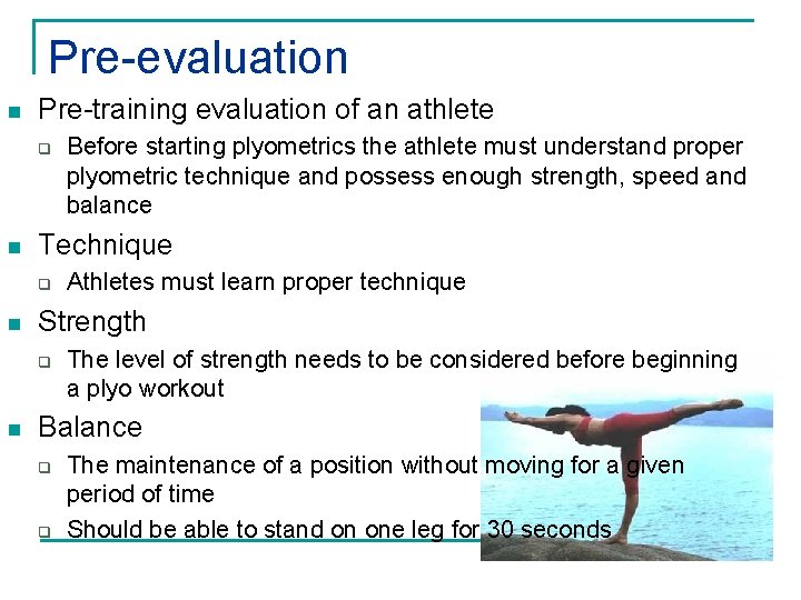 Pre-evaluation n Pre-training evaluation of an athlete q n Technique q n Athletes must