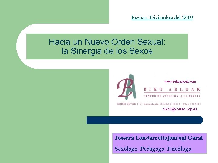 Incisex, Diciembre del 2009 Hacia un Nuevo Orden Sexual: la Sinergia de los Sexos