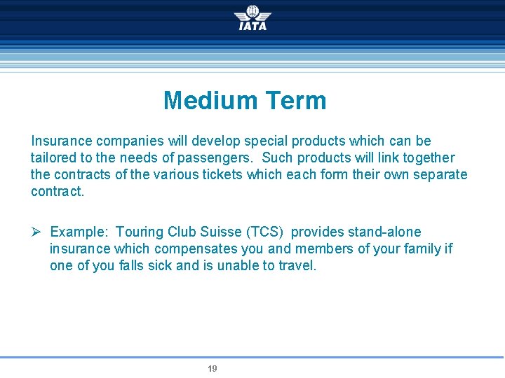 Medium Term Insurance companies will develop special products which can be tailored to the