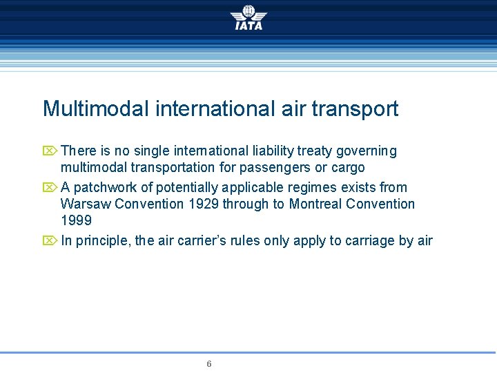 Multimodal international air transport Ö There is no single international liability treaty governing multimodal