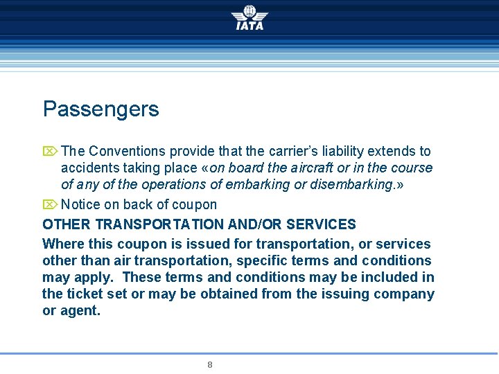 Passengers Ö The Conventions provide that the carrier’s liability extends to accidents taking place