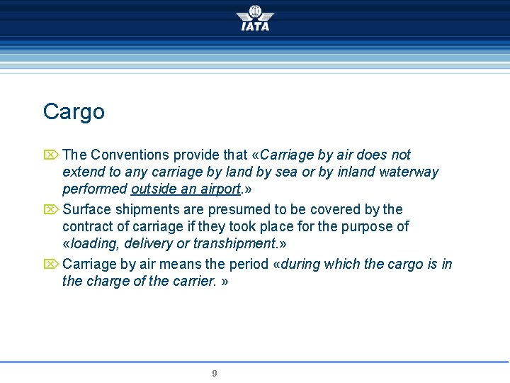 Cargo Ö The Conventions provide that «Carriage by air does not extend to any