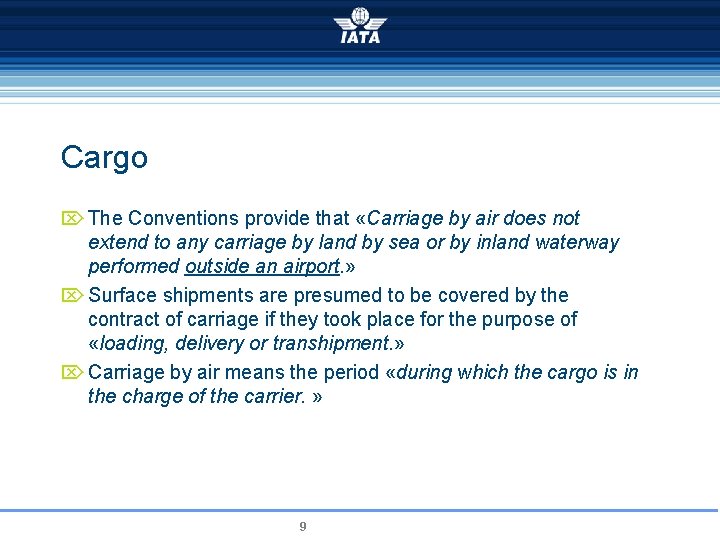 Cargo Ö The Conventions provide that «Carriage by air does not extend to any